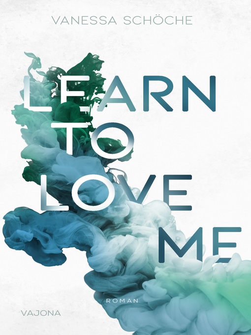 Titeldetails für Learn to love me nach Vanessa Schöche - Verfügbar